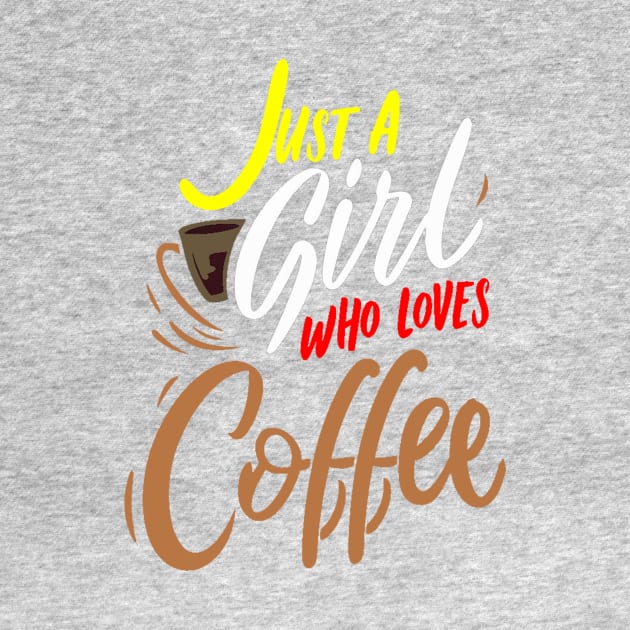 JUST A GIRL WHO  LOVES coffee by alby store